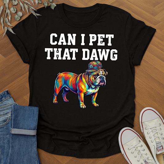 Can I Pet That Dawg Colorful Bulldog Graphic Shirt