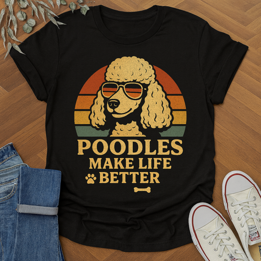 Poodles Make Life Better Dog Lover Graphic T-Shirt